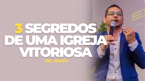 Segredos De Uma Igreja Vitoriosa Pr Harry Youtube