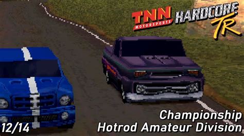 Tnn Motorsports Hardcore Tr Championship Mode Hotrod Amateur Division Youtube
