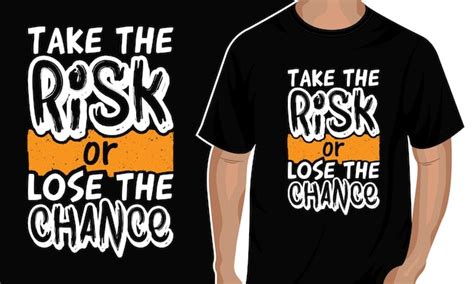 Premium Vector Take The Risk Or Lose The Chance Typography Quote