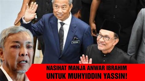 Nasihat Manja Anwar Ibrahim Untuk Muhyiddin Yassin Tetapi Sampai Ke