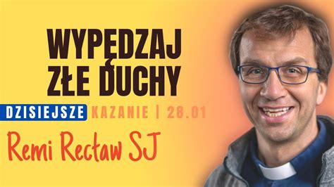 Wypędzaj złe duchy Remi Recław SJ dzisiejsze kazanie 28 01 YouTube