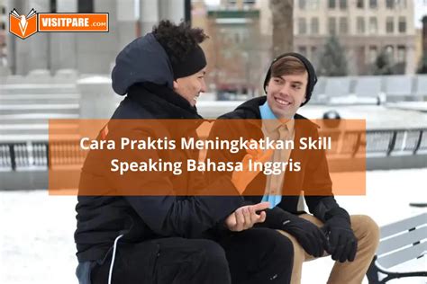 7 Cara Praktis Meningkatkan Skill Speaking Bahasa Inggris