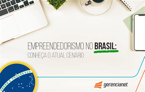 Empreendedorismo no Brasil conheça o atual cenário