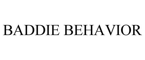 Baddie Behavior Bedroom Behavior Llc Trademark Registration