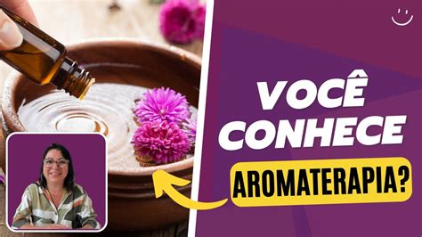 Conhe A A Aromaterapia Poderosos Leos Essenciais Youtube