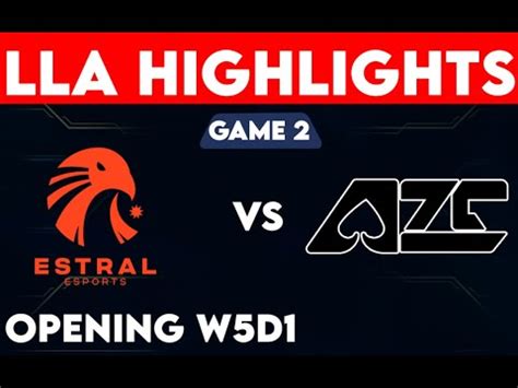 AZE VS EST HIGHLIGHTS LLA SEASON 2023 GAME 2 W5D1 TEAM AZE VS ESTRAL