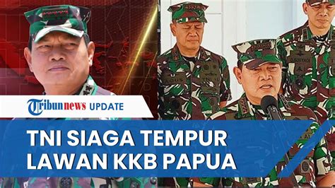 Prajurit Terus Berguguran Panglima Tni Ubah Status Operasi Lawan Kkb