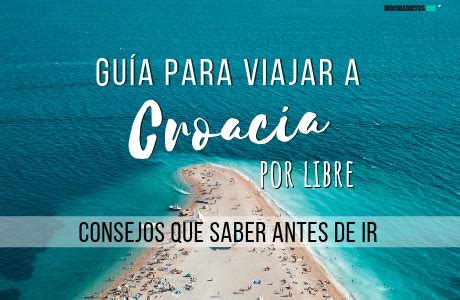 Viajar a Croacia por libre Guía de viaje Consejos que saber antes de ir