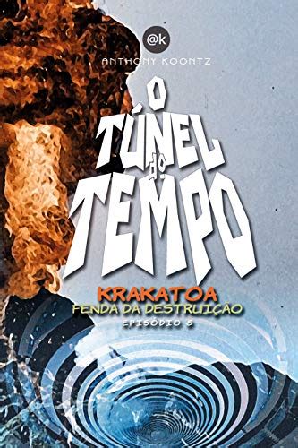 PDF O TÚNEL DO TEMPO KRAKATOA FENDA DA DESTRUIÇÃO O Túnel do