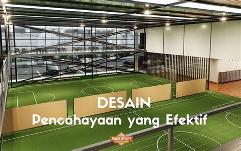 Panduan Desain Lapangan Futsal Indoor yang Menarik