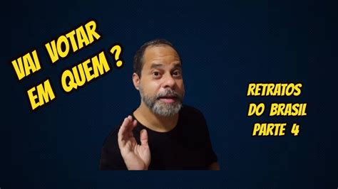 Vai Votar Em Quem Youtube