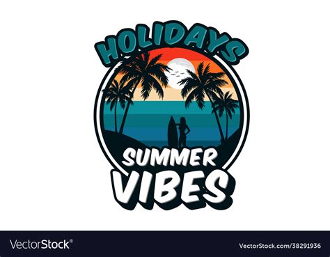 Holidays Summer Vibes Design Royalty Free Vector Image