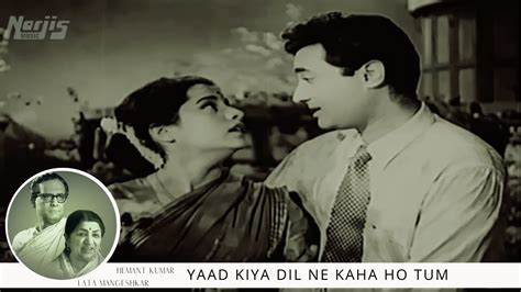 Yaad Kiya Dil Ne Song By Hemant Kumar And Lata Mangeshkar Youtube