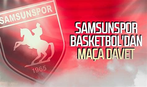 Samsunspor Basketbol'dan maça davet - SAMSUNSPOR - Samsun Hedef Halk ...