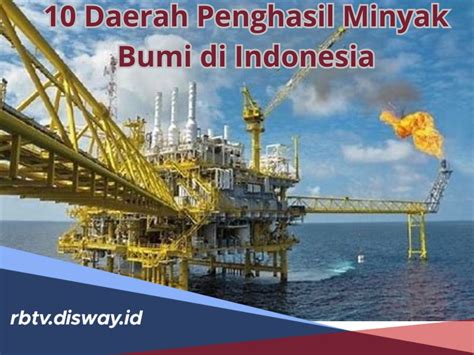 Daerah Penghasil Minyak Bumi Di Indonesia Ini Daftar Tempatnya