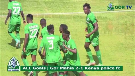 Gor Mahia Fc Vs Kenya Police Fc 2 1 All Goals And Highlights 2023 Youtube