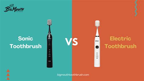 Electric Toothbrush vs. Sonic Toothbrush – BigMouthToothBrush