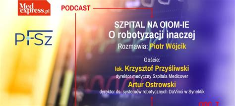 Szpital Na Oiom Ie Odc O Robotyzacji Inaczej Medexpress Pl