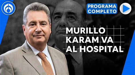 Trasladan A Murillo Karam Al Hospital De Tepepan Programa Completo