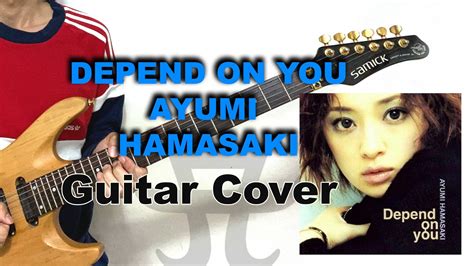 Depend On You Ayumi Hamasaki Guitar Cover YouTube