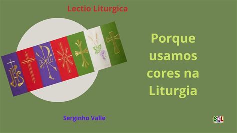 Liturgia colorida O uso de cores na Liturgia católica YouTube