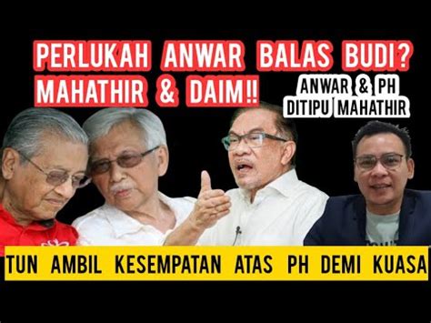 Layak Ke Anwar Balas Budi Mahathir Daim Siapa Penjara Anwar Tanpa