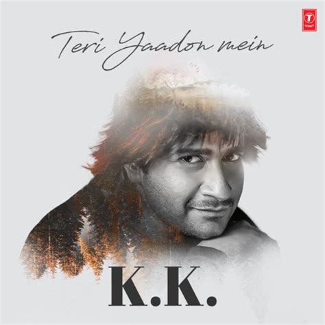 Teri Yaadon Mein - K.K. Songs Download - Free Online Songs @ JioSaavn