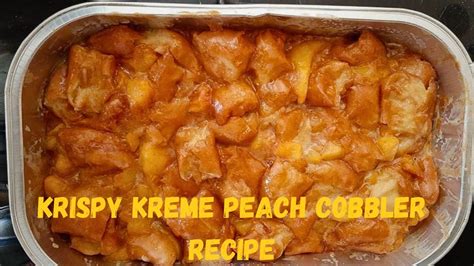 Krispy Kreme Peach Cobbler Recipe Recipes Sport