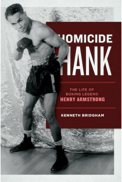 Homicide Hank The Life Of Boxing Legend Henry Armstrong IBRO