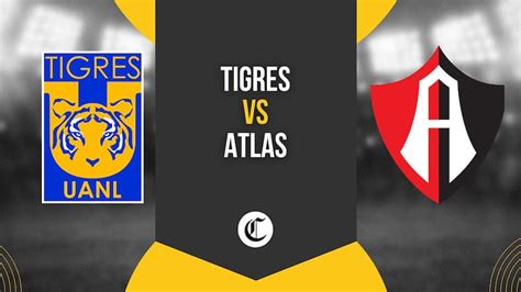 RESUMEN Del Partido Atlas Vs Tigres Conoce Los Resultados Del Encuentro