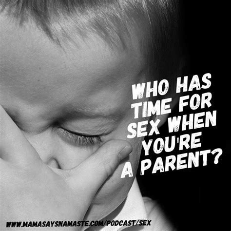 Who Has Time For Sex As A Parent Anyway Episode Mama Says Namaste