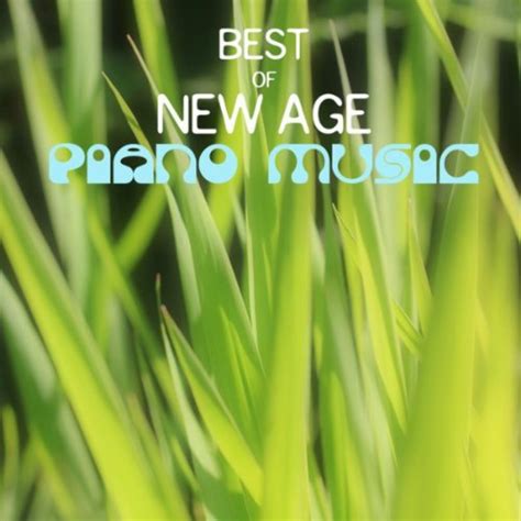 New Age Piano Music Best Of New Age Piano Music And Songs Relaxing