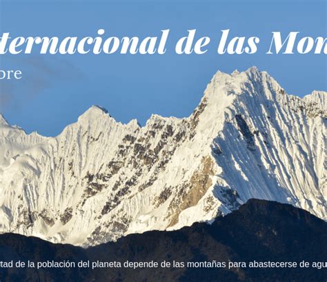 Día Internacional de las Montañas 2018 Por qué es importante