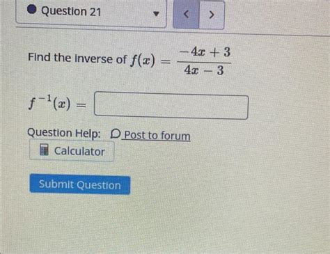 Solved Find The Inverse Of F X 4x−3−4x 3 F−1 X Question