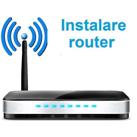 Instalare Router Wireless Arad Configurare Internet Wi Fi Setare