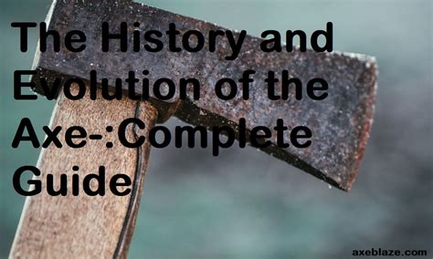 The History and Evolution of the Axe-:Complete Guide