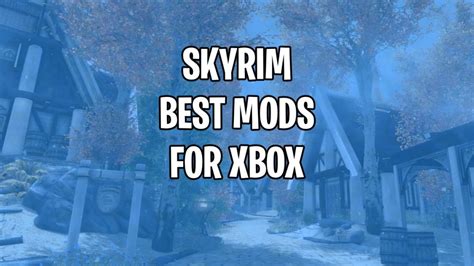 Best Skyrim Mods for Xbox in 2023