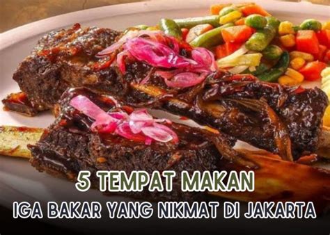 Rekomendasi Tempat Makan Iga Bakar Di Jakarta Nikmatnya Kebangetan