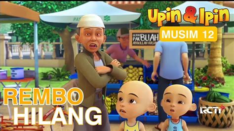 Full Upin And Ipin Musim 12 Rembo Hilang Episode Penuh Upin Ipin