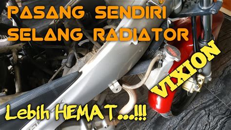 PASANG GANTI SELANG RADIATOR VIXION GA PERLU KE BENGKEL YouTube