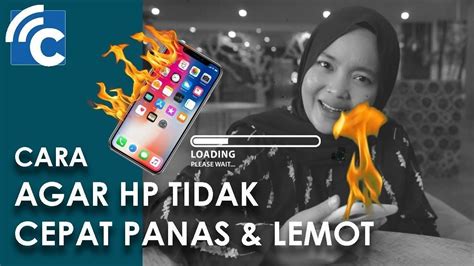 Inilah Cara Agar Hp Tidak Cepat Panas Dan Lemot Vidio