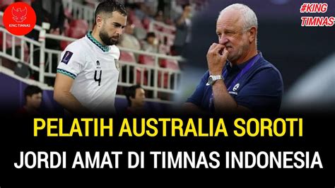 Pelatih Australia Soroti Jordi Amat Di Timnas Indonesia YouTube