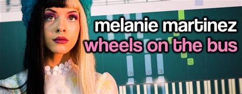 Melanie Martinez Wheels On The Bus Piano Tutorial SHEETS