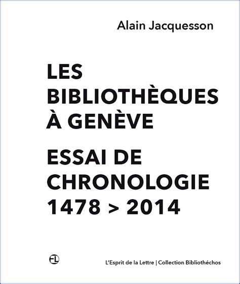 Alain Jacquesson Les Bibliothèques à Genève Essai De Chronologie L