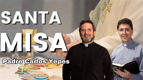 Eucaristía Padre Carlos Yepes YouTube