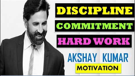 Discipline Commitment Hardwork Ft Akshay Kumar Motivational Video