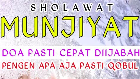 Shalawat Munjiyat Kali Sholawat Pengabul Hajat Paling Mustajab Dan