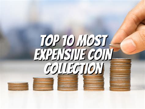 Top 10 Most Expensive Coin Collection - The Collectors Guides Centre