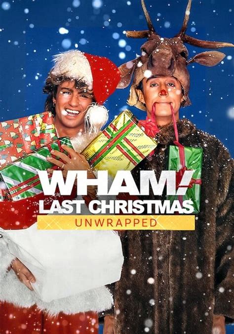 Wham Last Christmas Unwrapped Stream Online