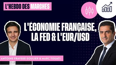 Économie Française FED EUR USD L Hebdo des Marchés YouTube